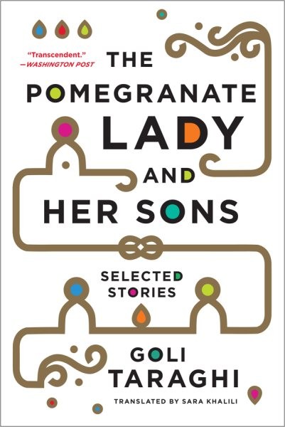 Pomegranate Lady and Her Sons : Selected Stories, Paperback by Taraghi, Goli;...
