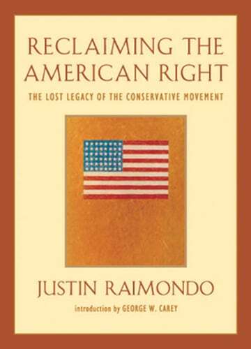 Reclaiming the American Right: The Lost Legacy of the Conservative Movement