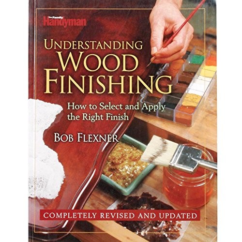 Understanding Wood Finishing : How to S..., bob-flexner
