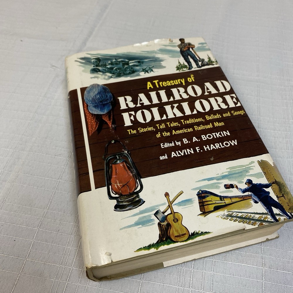 A Treasury of Railroad Folklore Hardcover Book 1953 B.A. Botkin Alvin F. Harlow