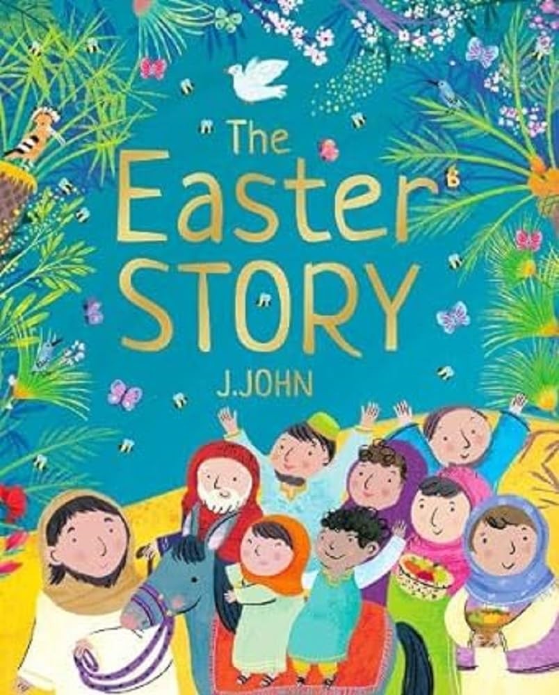 The Easter Story (Theology for Little People) by J. John