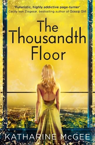The Thousandth Floor (The Thousandth Floor, Book 1) by McGee, Katharine Book TheFREE US DELIVERY | ISBN: 0008179972 | Quality Books