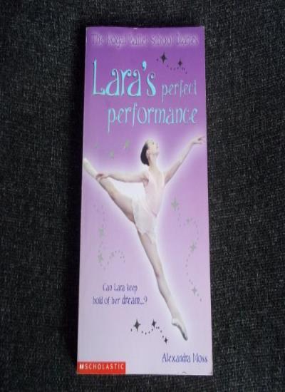 Lara's Perfect Performance (The Royal Ballet School Diaries) (Th