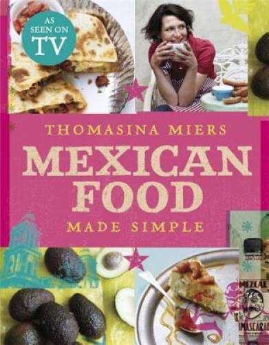Mexican Food Made Simple - Hardcover By Miers, Thomasina - GOOD