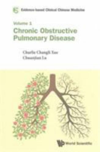 Evidence-Based Clinical Chinese Medicine - Volume 1: Chronic Obstructive Pulmona