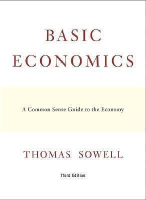 Basic Economics:  A Common Sense Guide to the Economy by Sowell, Thomas, Good Bo
