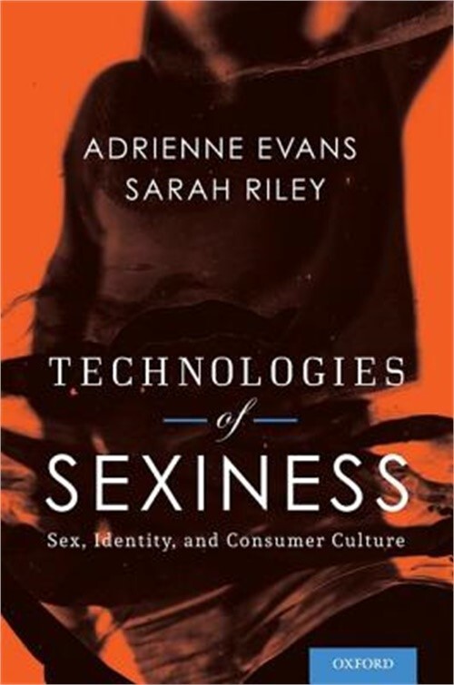 Technologies of Sexiness: Sex, Identity, and Consumer Culture (Hardback or Cased