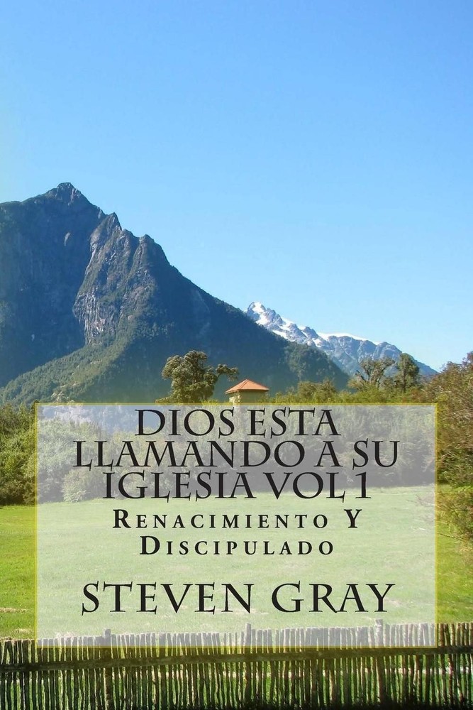 Dios Esta Llamando a Su Iglesia Vol 1: Renacimiento Y Discipulado by Steven Gray