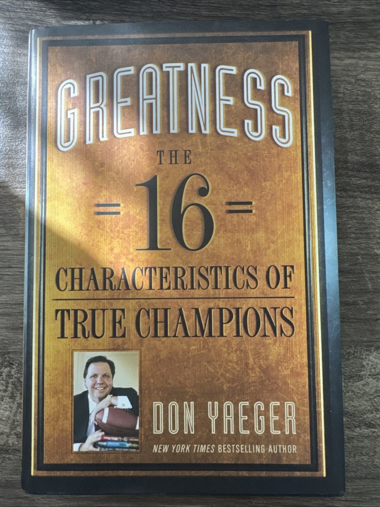 Greatness : The 16 Characteristics of True Champions by Don Yaeger (2011,...