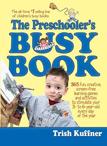 The Preschooler's Busy Book: 365 Fun..., Kuffner, Trish