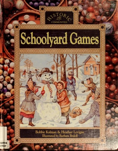 Schoolyard Games (Historic Communities) by Kalman, Bobbie,Levigne, Heather, Acce
