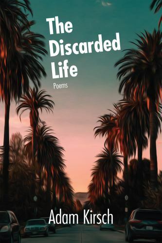 Discarded Life, Paperback by Kirsch, Adam, Brand New, Free shipping in the US