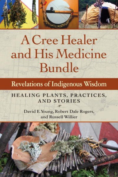 Cree Healer and His Medicine Bundle : Revelations of Indigenous Wisdom: Heali...