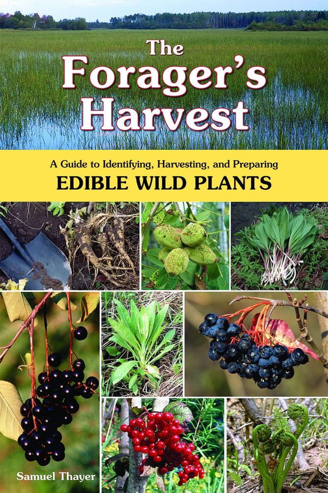 The Forager'S Harvest: a Guide to Identifying, Harvesting, and Preparing Edible