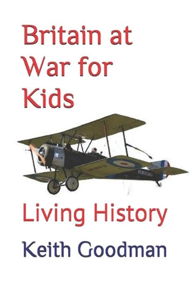 Britain at War for Kids: Living History by Keith Goodman Paperback Book