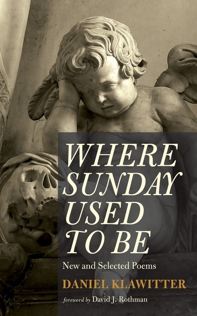 Where Sunday Used To Be: New And Selected Poems
