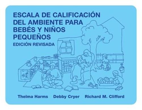 Escala de Calificacion del Ambiente Para Bebes y Ninos Pequenos by Thelma Harms