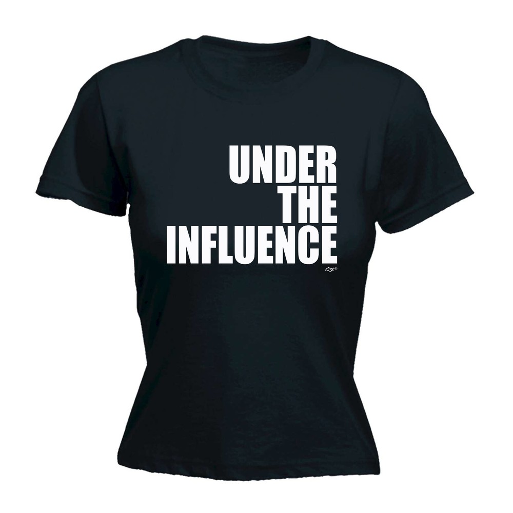 Under The Influence White - Womens T Shirt Funny T-Shirt Novelty gift tshirt