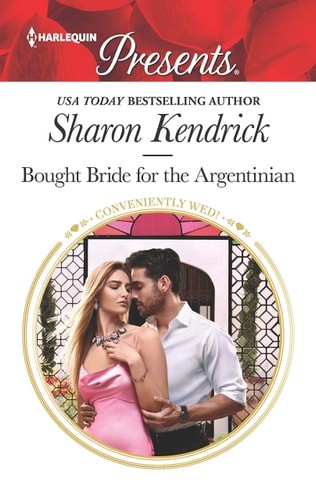Bought Bride for the Argentinian (Conveniently Wed!, 19) by Kendrick, Sharon, Go