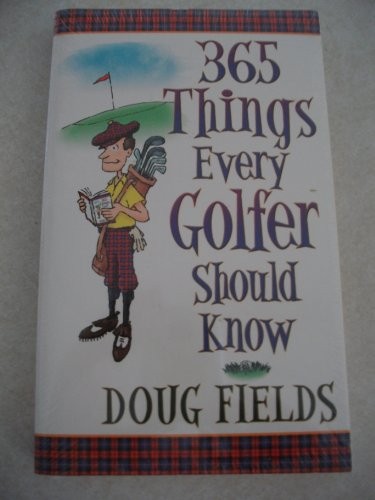 365 Things Every Golfer Should Know, Fields, Doug