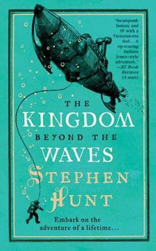 The Kingdom Beyond the Waves by Stephen Hunt: Used