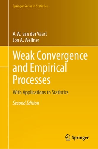 Weak Convergence and Empirical Processes: With Applications to Statistics: Used
