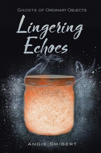 Lingering Echoes (Ghosts of Ordinary Objects) by Smibert, Angie, Acceptable Book