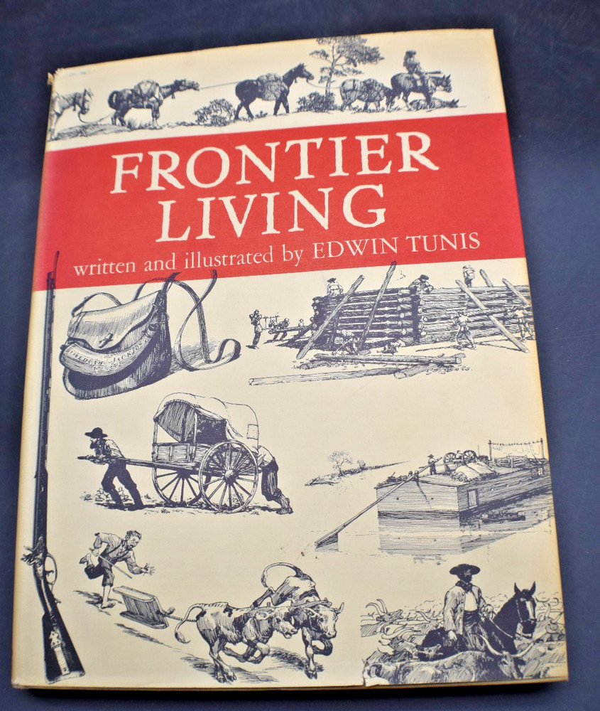 Frontier Living: Pioneer Life in America by Edwin Tunis  HCDJ