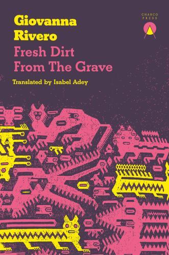 Fresh Dirt from the Grave, Paperback by Rivero, Giovanna; Adey, Isabel (TRN),...