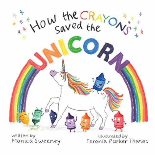 How the Crayons Saved the Unicorn - Hardcover, by Sweeney Monica - Very Good b