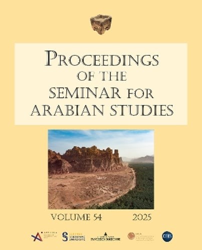 Proceedings of the Seminar for Arabian Studies Volume 54 2025: Papers from the