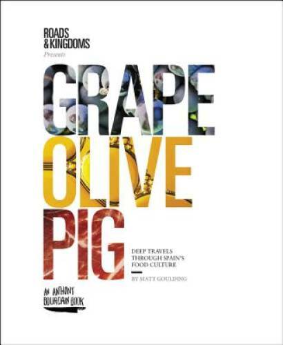 Grape, Olive, Pig: Deep Travels Through Spain's Food Culture - Hardcover - GOOD