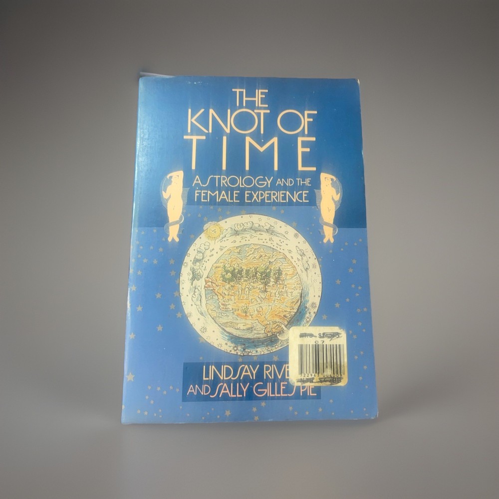 The Knot of Time: Astrology and the Female Experience by River & Gillespie