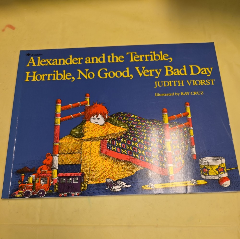 Alexander and the Terrible, Horrible, No Good, Very Bad Day by Judith Viorst...