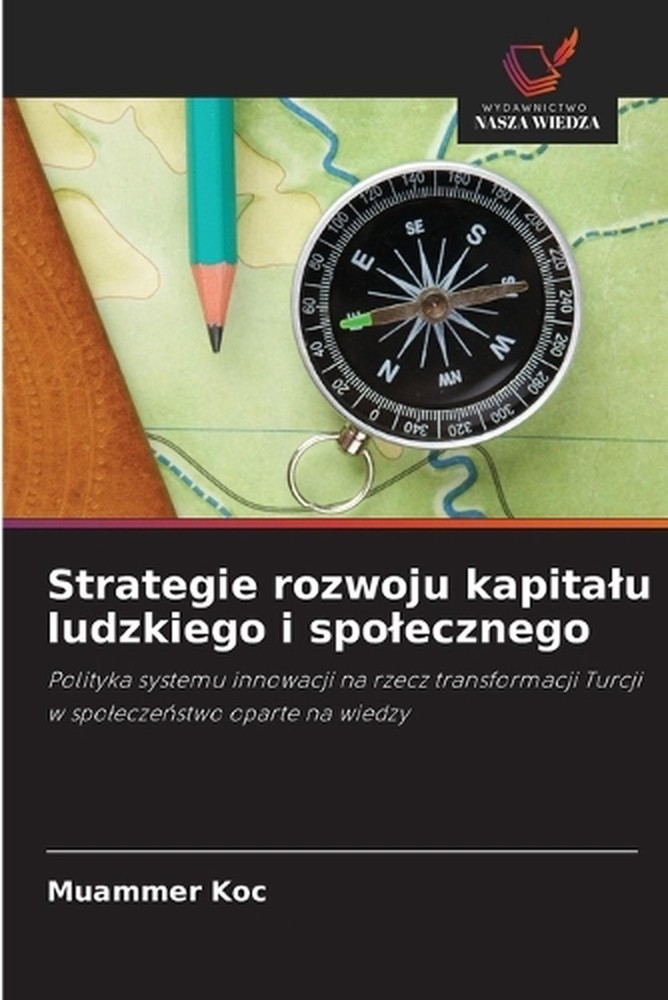 Strategie rozwoju kapitalu ludzkiego i spolecznego by Muammer Koc (Polish) Paper