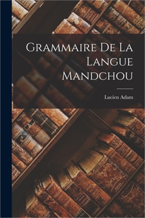 Grammaire De La Langue Mandchou (Paperback or Softback)