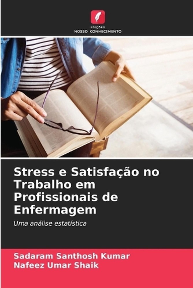 Stress e Satisfao no Trabalho em Profissionais de Enfermagem by Sadaram Santhosh