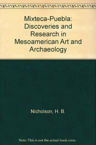 Mixteca-Puebla: Discoveries and Research in Mesoamerican Art and Archaeology...
