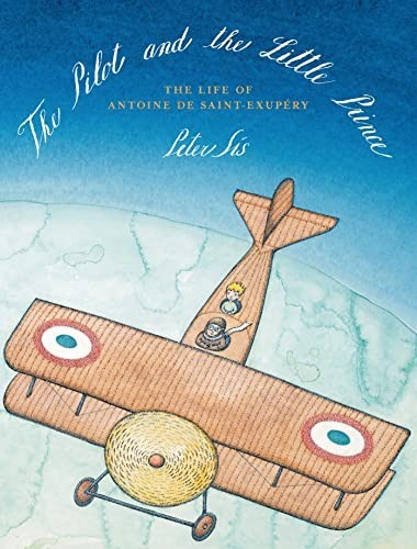 The Pilot and the Little Prince: The Life of Antoine d... by Sís, Peter HardbackFREE US DELIVERY | ISBN: 0374380694 | Quality Books