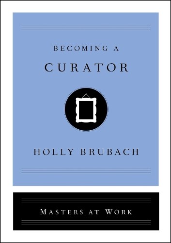 Holly Brubach Becoming a Curator (Hardback) Masters at WorkAnother great item from Rarewaves USA | Free delivery!