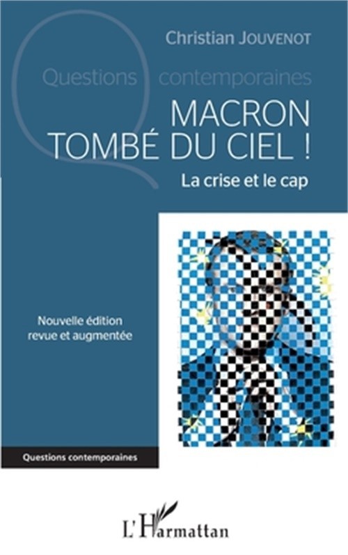 Macron tomb� du ciel !: La crise et le cap Nouvelle �dition revue et augment�e (