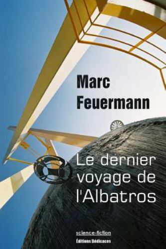 Le Dernier Voyage de L'Albatros by Feuermann, Marc, Like New Used, Free shipp...
