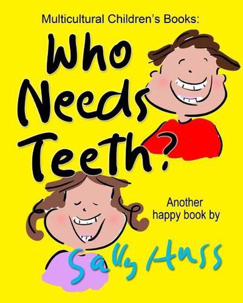 Who Needs Teeth?: (Adorable Rhyming Bedtime Story/Picture Book about Caring for