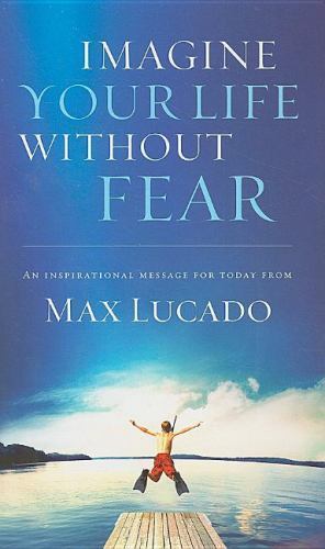 Imagine Your Life Without Fear, Paperback by Lucado, Max, Brand New, Free shi...