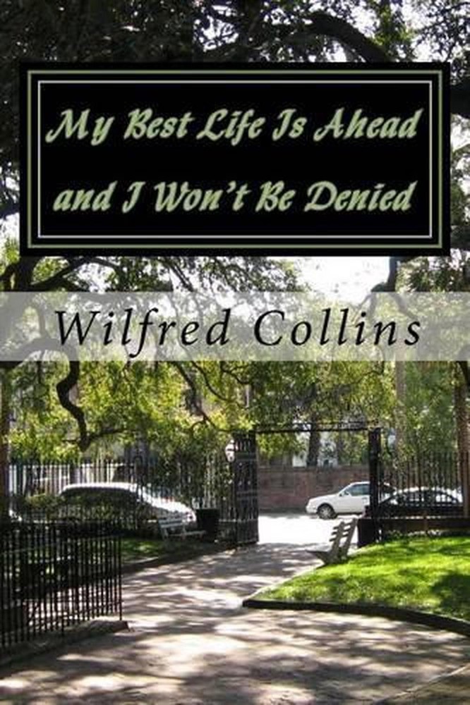 My Best Life Is Ahead and I Won't Be Denied by Wilfred Collins (English) Paperba