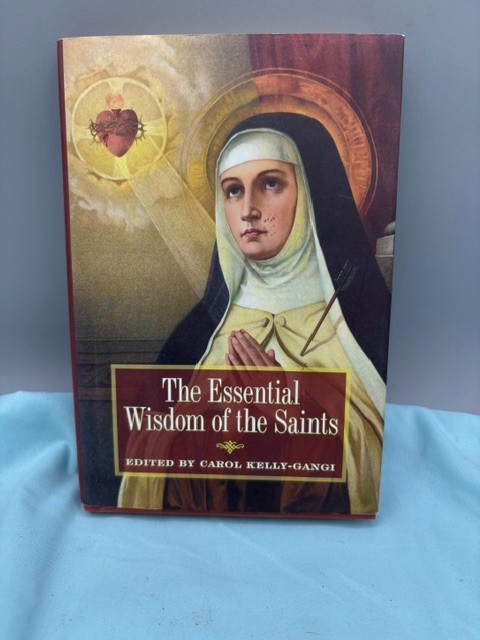The Essential Wisdom of the Saints - Hardcover By Carol Kelly-Gangi.