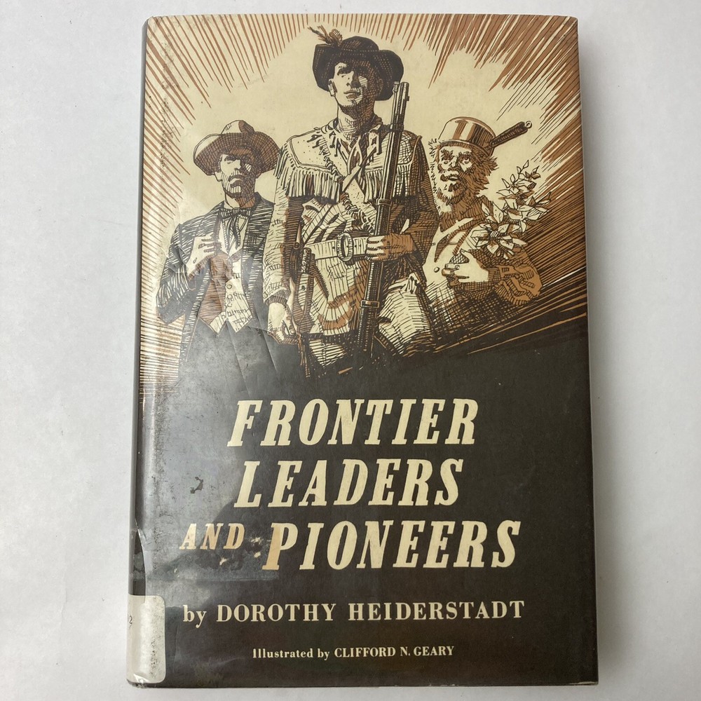 Frontier Leaders and Pioneers by Dorothy Heiderstadt - Hardcover 1962 Ex-Library