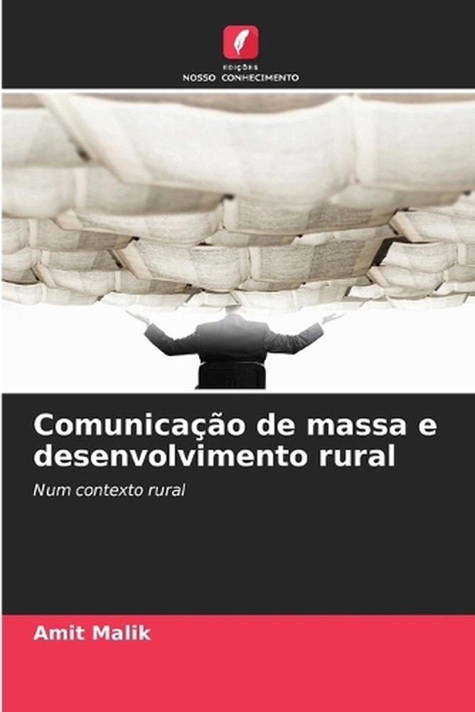 Comunicao de massa e desenvolvimento rural by Amit Malik (Portuguese) Paperback