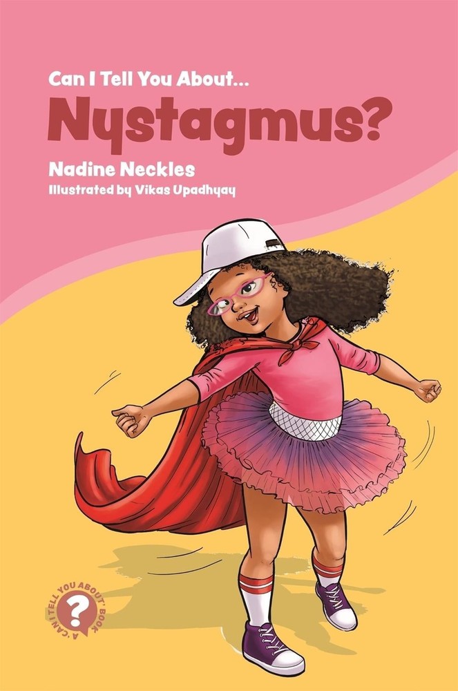 Can I tell you about Nystagmus?: A guide for friends, family and professionals b