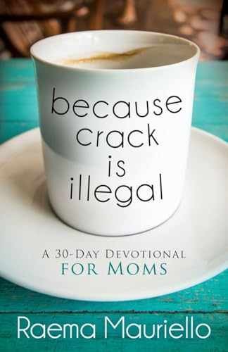 Because Crack is Illegal: A 30-Day - Paperback, by Mauriello Raema - Very Good x